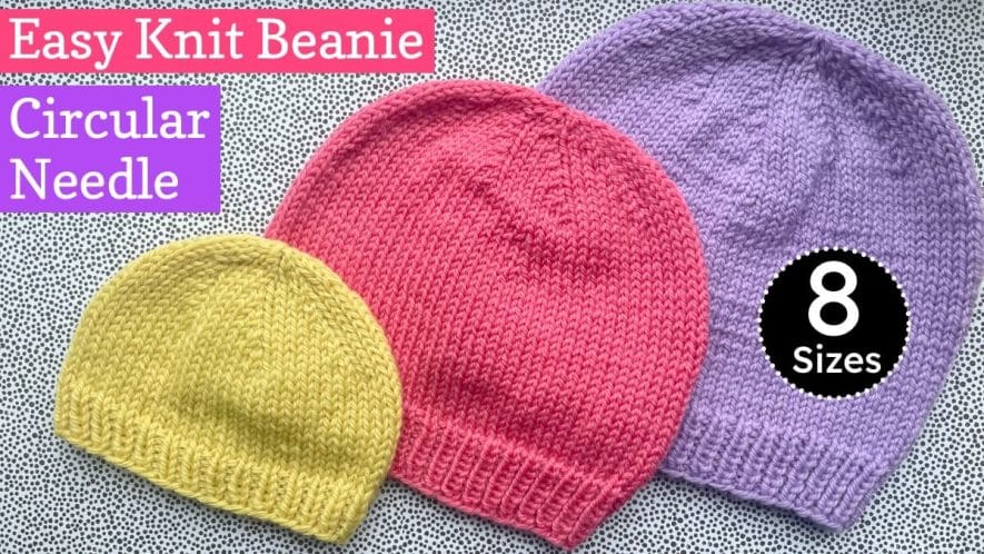 Easy knit beanie hat pattern in 8 sizes for for circular needle