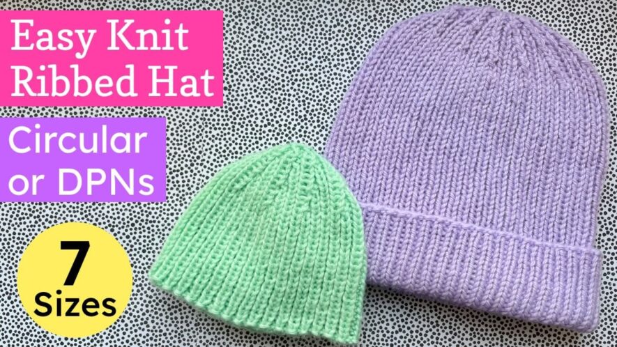 Easy knit ribbed hat knitting pattern in 7 sizes for circular needles or DPNs